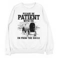 Please Patient I'm From The 1900s Boomer Memes Premium Unisex Sweatshirt Please Patient I'm From The 1900s Boomer Memes Premium Unisex Sweatshirt