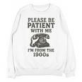 Please Be Patient With Me I'm From The 1900s Funny Premium Tri-Blend Unisex Sweatshirt Please Be Patient With Me I'm From The 1900s Funny Premium Tri-Blend Unisex Sweatshirt