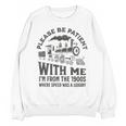 Please Be Patient With Me I'm From The 1900s Funny Train Premium Unisex Sweatshirt