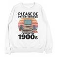 Please Be Patient I'm From The 1900s Retro Computer Geek Unisex Sweatshirt