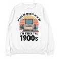 Please Be Patient I'm From The 1900s Retro Vintage Computer Unisex Sweatshirt