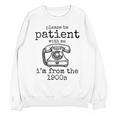 Please Be Patient With Me I'm From The 1900s Telephone Tees Unisex Sweatshirt