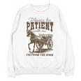 Please Be Patient With Me I'm From The 1900s Graphic Unisex Sweatshirt Please Be Patient With Me I'm From The 1900s Graphic Unisex Sweatshirt