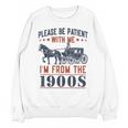 Please Be Patient I'm From The 1900s Vintage Dad Unisex Sweatshirt Please Be Patient I'm From The 1900s Vintage Dad Unisex Sweatshirt