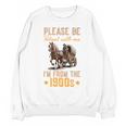 Please Be Patient With Mee I'm From The 1900s Premium Unisex Sweatshirt Please Be Patient With Mee I'm From The 1900s Premium Unisex Sweatshirt