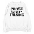 Please Stop Talking Sarcastic Introvert Humor Unisex Sweatshirt Please Stop Talking Sarcastic Introvert Humor Unisex Sweatshirt