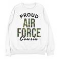 Proud Air Force Cousin Deployment Homecoming Graduation USAF Unisex Sweatshirt