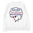 Proud Sister Queen Graduation Shirt African American Unisex Sweatshirt