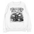 Proudly Anti Social Member Of The Introverted Book Club Unisex Sweatshirt