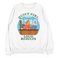 Quiet Girl Loud Results Introvert Office Staff Secretary Unisex Sweatshirt Quiet Girl Loud Results Introvert Office Staff Secretary Unisex Sweatshirt