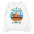 Quiet Girl Loud Results Introvert Office Staff Secretary Unisex Sweatshirt