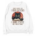 i Read Books And i Know Things Cat Reading Coffee Unisex Sweatshirt i Read Books And i Know Things Cat Reading Coffee Unisex Sweatshirt