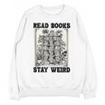 Read Books Stay Weird Book Lover Joke Introvert Reading Unisex Sweatshirt Read Books Stay Weird Book Lover Joke Introvert Reading Unisex Sweatshirt