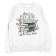 There's No Such Thing As Too Many Book Unisex Sweatshirt