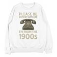 Retro Vintage Please Be Patient With Me I'm From The 1900s Premium Unisex Sweatshirt Retro Vintage Please Be Patient With Me I'm From The 1900s Premium Unisex Sweatshirt
