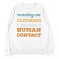 Running On Climbing Social Introvert Humor Vintage Unisex Sweatshirt Running On Climbing Social Introvert Humor Vintage Unisex Sweatshirt