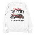 Sarcastic Please Be Patient With Me I'm From The 1900s Unisex Sweatshirt