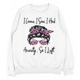 I Came I Saw I Had Anxiety So I Left Messy Bun Introvert Unisex Sweatshirt