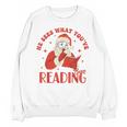 He Sees What You'Ve Been Reading Santa Book Unisex Sweatshirt