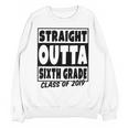 Straight Outta Sixth Grade Class Of 2019 Graduation Unisex Sweatshirt