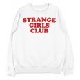 Strange Girls Club Weird Antisocial Introvert Humor Unisex Sweatshirt