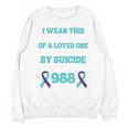 Suicide Prevention 988 Hotline In Memory Of Loved One Unisex Sweatshirt Suicide Prevention 988 Hotline In Memory Of Loved One Unisex Sweatshirt