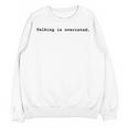 Talking Is Overrated Minimalist Introvert Unisex Sweatshirt Talking Is Overrated Minimalist Introvert Unisex Sweatshirt