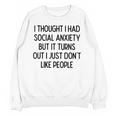 I Thought I Had Social Anxiety Introvert Slogan Unisex Sweatshirt