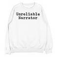 Unreliable Narrator Writer Literary Book Author Bookworm Unisex Sweatshirt