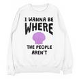 I Wanna Be Where The People Aren't Introvert Unisex Sweatshirt I Wanna Be Where The People Aren't Introvert Unisex Sweatshirt