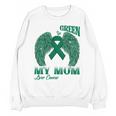 I Wear Green In Memory Of My Mom Liver Cancer Awareness Day Unisex Sweatshirt I Wear Green In Memory Of My Mom Liver Cancer Awareness Day Unisex Sweatshirt