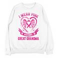 I Wear Pink In Memory Of Great Grandma Breast Cancer Graphic Unisex Sweatshirt I Wear Pink In Memory Of Great Grandma Breast Cancer Graphic Unisex Sweatshirt