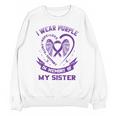 I Wear Purple In Memory Of My Sister Alzheimers Awareness Unisex Sweatshirt