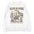 Western Please Be Patient With Me I'm From The 1900s Unisex Sweatshirt