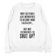 Why Do People Ask Introverts To Become More Talkative Unisex Sweatshirt Why Do People Ask Introverts To Become More Talkative Unisex Sweatshirt