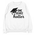 Women's One Degree Hotter College Masters PhD Graduation Party Unisex Sweatshirt