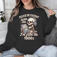 1900s Sarcasm Humor Be Patient With Me I'm From The 1900s Unisex Sweatshirt 1900s Sarcasm Humor Be Patient With Me I'm From The 1900s Unisex Sweatshirt