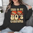 This Is My 80s Costume Vibes Nostalgia 1980s Vintage Fashion Unisex Sweatshirt This Is My 80s Costume Vibes Nostalgia 1980s Vintage Fashion Unisex Sweatshirt