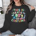 This Is My 90s Costume Mixtape Era Outfits Nostalgia 1990s Unisex Sweatshirt This Is My 90s Costume Mixtape Era Outfits Nostalgia 1990s Unisex Sweatshirt