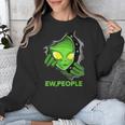 Alien Face Ew People UFO Introvert Meme Men Women Kids Unisex Sweatshirt Alien Face Ew People UFO Introvert Meme Men Women Kids Unisex Sweatshirt