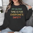 My Alone Time Is For Everyone's Safety Introvert Unisex Sweatshirt My Alone Time Is For Everyone's Safety Introvert Unisex Sweatshirt