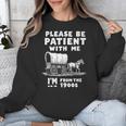 Amusing Wagon Pace Please Be Patient I'm From The 1900s Unisex Sweatshirt Amusing Wagon Pace Please Be Patient I'm From The 1900s Unisex Sweatshirt