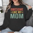 Awesome Like My Mom For Graduation Day Unisex Sweatshirt