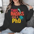 This Badass Has a PhD Doctor Graduation Unisex Sweatshirt