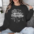 Barely Tolerable Shirt Floral Book Lover Quote Bookish Unisex Sweatshirt Barely Tolerable Shirt Floral Book Lover Quote Bookish Unisex Sweatshirt