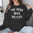 The Book Was Better Reading Literature Lover Unisex Sweatshirt