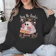 Book Lover Saying Buy Me Books And Call Me A Good Girl Unisex Sweatshirt Book Lover Saying Buy Me Books And Call Me A Good Girl Unisex Sweatshirt