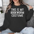 This Is My Bookworm Costume Halloween Easy Book Reading Unisex Sweatshirt