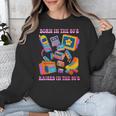 Born In The 80s Raised In The 90s Nostalgia Retro Memories Unisex Sweatshirt Born In The 80s Raised In The 90s Nostalgia Retro Memories Unisex Sweatshirt
