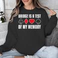Bridge Is A Test Of My Memory Bridge Player Card Game Unisex Sweatshirt